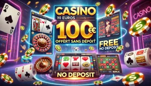 Casino 10 Euros Offert Sans Dépôt